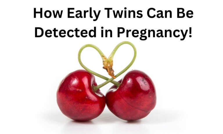 How Early Twins Can Be Detected in pregnancy